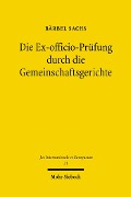 Cover-Bild zum Titel 'Die Ex-officio-Prüfung durch die Gemeinschaftsgerichte' von 'Bärbel Sachs'