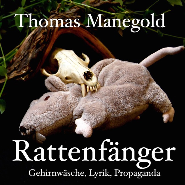 Thomas Manegold - Rattenfänger - Gehirnwäsche, Lyrik, Propaganda - Thomas Manegold