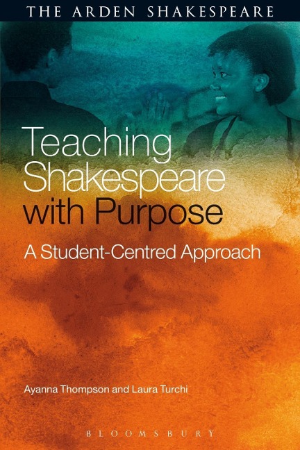 Teaching Shakespeare with Purpose - Ayanna Thompson, Laura Turchi