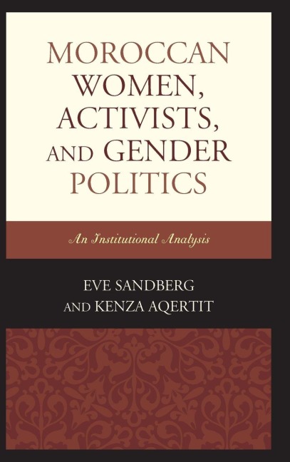 Moroccan Women, Activists, and Gender Politics - Eve Sandberg, Kenza Aqertit