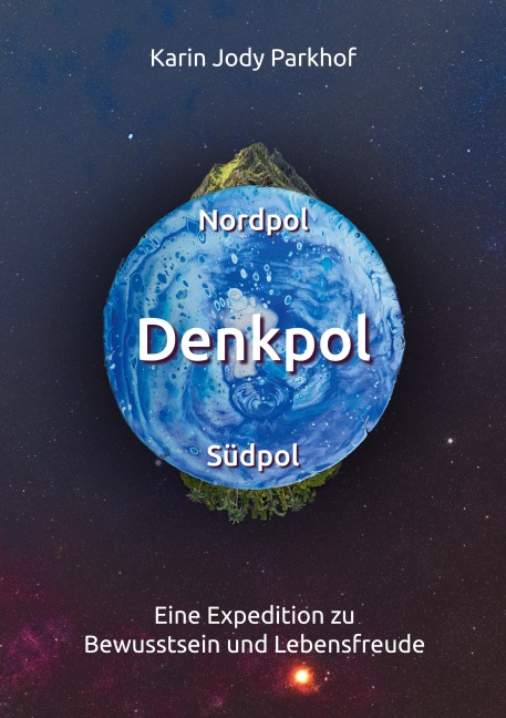 Nordpol, Südpol, Denkpol - Karin Jody Parkhof
