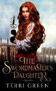 Cover-Bild zum Titel 'The Swordmaster's Daughter (Sisters of the Sword, #1)' von 'Terri Green'