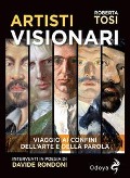 Cover-Bild zum Titel 'Artisti visionari. Viaggio ai confini dell'arte e della parola' von 'Roberta Tosi'