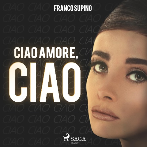 Ciao amore, ciao (Ungekürzt) - Franco Supino