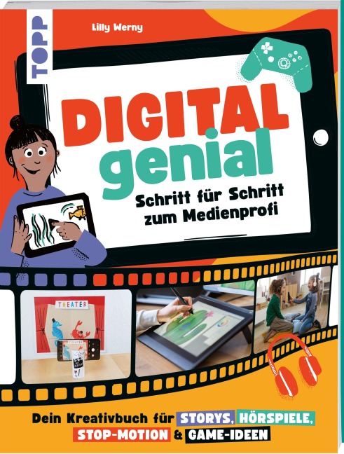 Digital Genial! - Schritt für Schritt zum Medienprofi - Lilly Werny