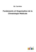 Cover-Bild zum Titel 'Fondements et Organisation de la Climatologie Médicale' von 'Ed. Carriére'