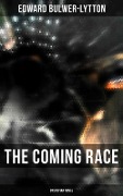 The Coming Race (Dystopian Novel) - Edward Bulwer-Lytton