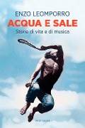 Cover-Bild zum Titel 'Acqua e sale. Storie di vita e di musica' von 'Enzo Leomporro'