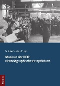 Cover-Bild zum Titel 'Musik in der DDR: Historiographische Perspektiven' von ''