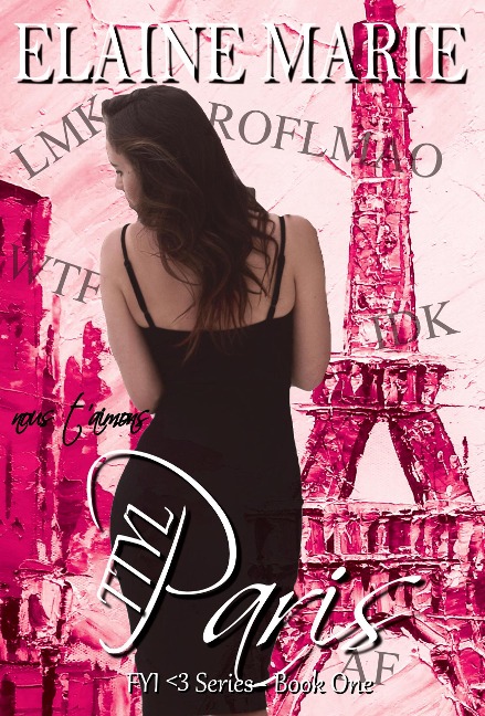 TTYL Paris (The FYI <3 Series, #1) - Elaine Marie