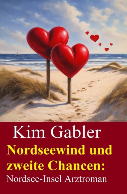 Nordseewind und zweite Chancen: Nordsee-Insel Arztroman - Kim Gabler