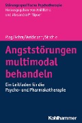 Angststörungen multimodal behandeln - Jens Plag, Lydia Fehm, Anke Weidmann, Andreas Ströhle