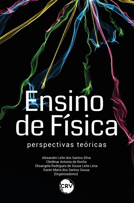 Ensino de física - Alexandre Leite dos Santos Silva, Cleidinar Antonia da Rocha, Elisangela Rodrigues de Sousa Leite Lima, Karen Maria dos Santos Sousa