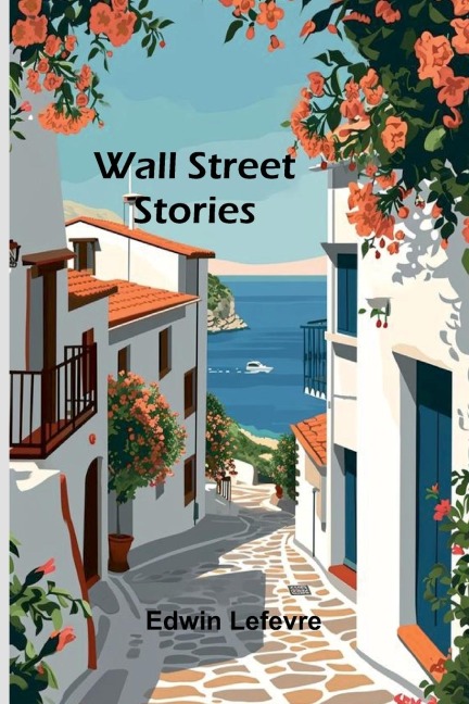 Wall Street stories - Edwin Lefevre