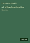J. C. Röhlings Deutschlands Flora - Wilhelm Daniel Joseph Koch
