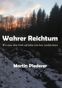 Cover-Bild zum Titel 'Wahrer Reichtum' von 'Martin Ploderer'