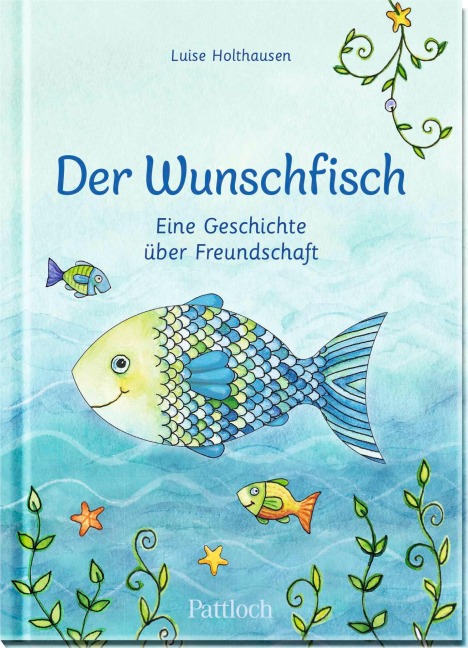 Der Wunschfisch. Eine Geschichte über Freundschaft - Luise Holthausen