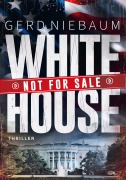 Cover-Bild zum Titel 'White House not for Sale!' von 'Gerd Niebaum'