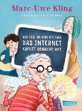 Der Tag, an dem die Oma das Internet kaputt gemacht hat - Marc-Uwe Kling