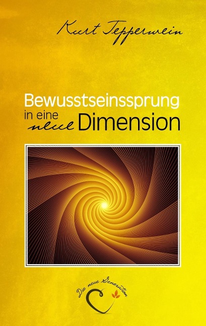 Bewusstseinssprung in eine neue Dimension - Kurt Tepperwein