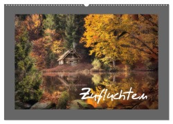 Zufluchten (Wandkalender 2025 DIN A2 quer), CALVENDO Monatskalender - 