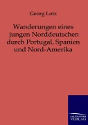 Cover-Bild zum Titel 'Wanderungen eines jungen Norddeutschen durch Portugal, Spanien und Nord-Amerika' von 'Georg Lotz'