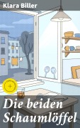 Cover-Bild zum Titel 'Die beiden Schaumlöffel' von 'Klara Biller'