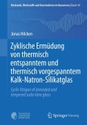 Cover-Bild zum Titel 'Zyklische Ermüdung von thermisch entspanntem und thermisch vorgespanntem Kalk-Natron-Silikatglas' von 'Jonas Hilcken'