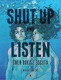 Shut up and listen - Cala boca e escuta - Daniel Bretas