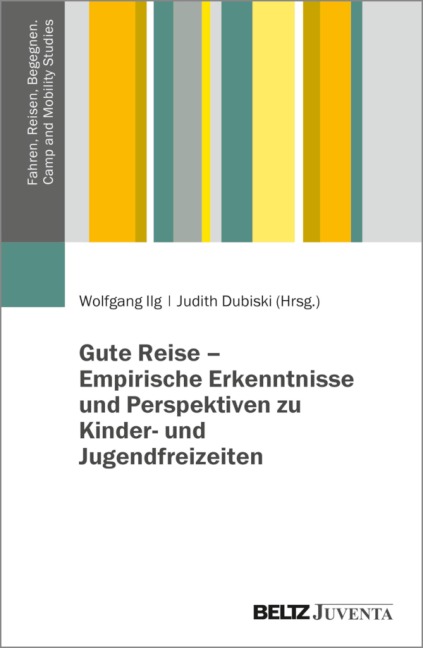 Gute Reise - Empirische Erkenntnisse und Perspektiven zu Kinder- und Jugendfreizeiten - 