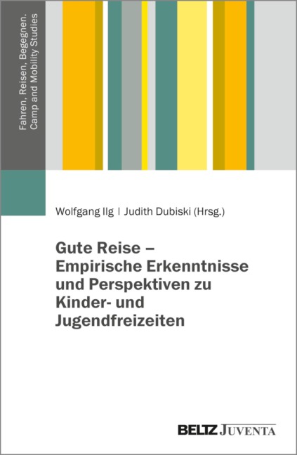 Gute Reise - Empirische Erkenntnisse und Perspektiven zu Kinder- und Jugendfreizeiten - 