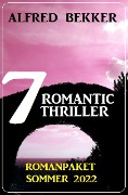 7 Romantic Thriller Romanpaket Sommer 2022 - Alfred Bekker