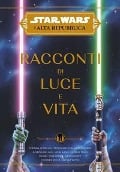 Cover-Bild zum Titel 'Racconti di luce e vita. L'Alta Repubblica. Star Wars' von ''