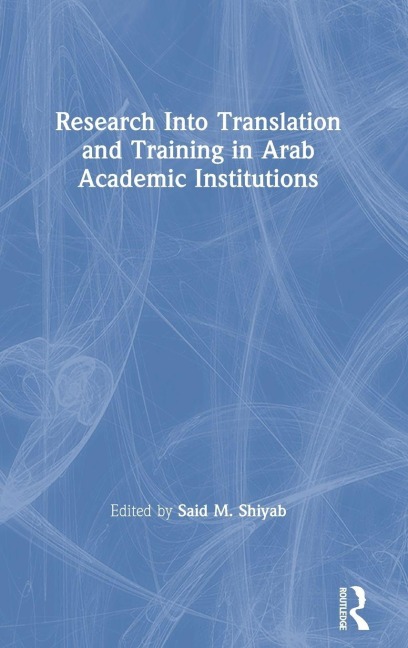 Research Into Translation and Training in Arab Academic Institutions - 