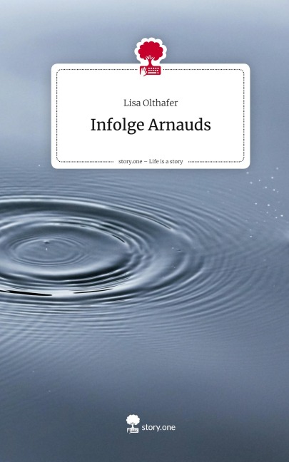 Infolge Arnauds. Life is a Story - story.one - Lisa Olthafer
