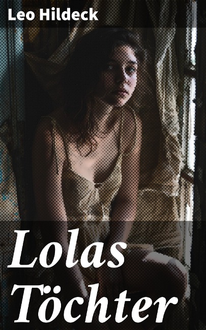 Lolas Töchter - Leo Hildeck