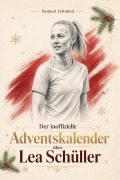 Cover-Bild zum Titel 'Der inoffizielle Adventskalender über Lea Schüller' von 'Samuel Schmied'