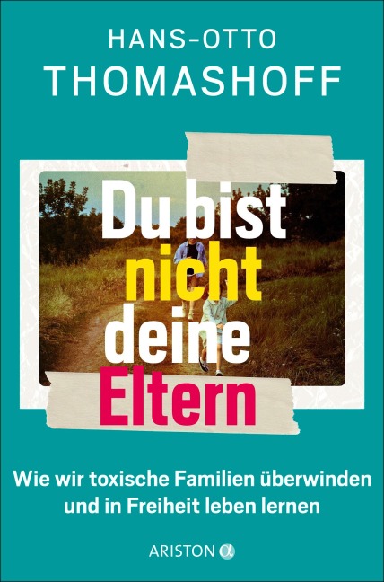 Du bist nicht deine Eltern - Hans-Otto Thomashoff