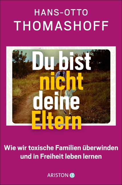 Du bist nicht deine Eltern - Hans-Otto Thomashoff