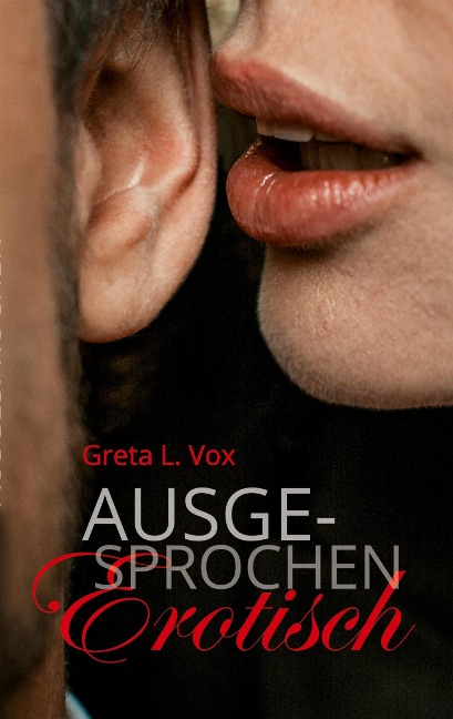 Ausgesprochen erotisch - Greta L. Vox