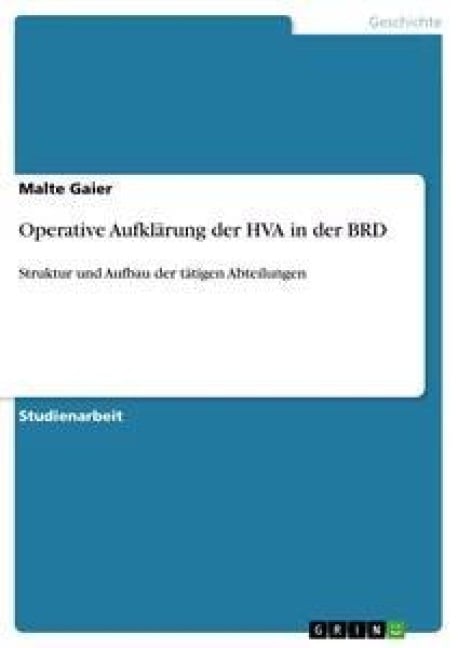 Operative Aufklärung der HVA in der BRD - Malte Gaier