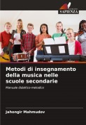 Cover-Bild zum Titel 'Metodi di insegnamento della musica nelle scuole secondarie' von 'Jahongir Mahmudov'