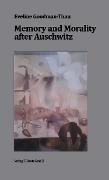Cover-Bild zum Titel 'Memory and Morality after Auschwitz' von 'Eveline Goodman-Thau'