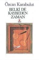 Belki de Kaybeden Zaman - Özcan Karabulut