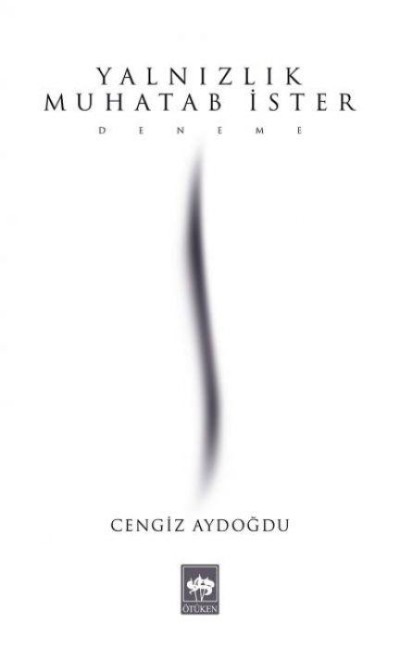 Yalnizlik Muhatab Ister - Cengiz Aydogdu