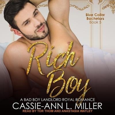 Rich Boy Lib/E: A Bad Boy Landlord Royal Romance - Cassie-Ann L. Miller