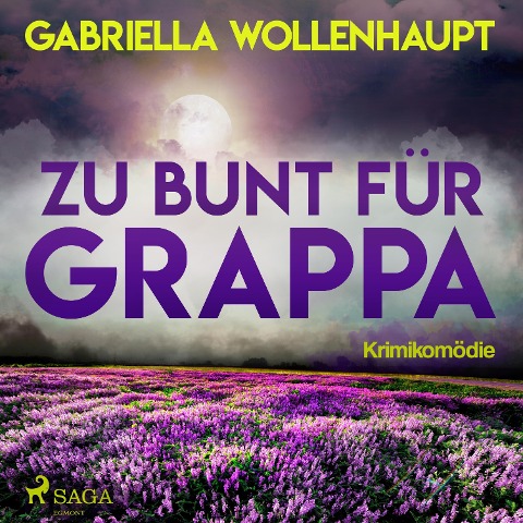 Zu bunt für Grappa (Ungekürzt) - Gabriella Wollenhaupt
