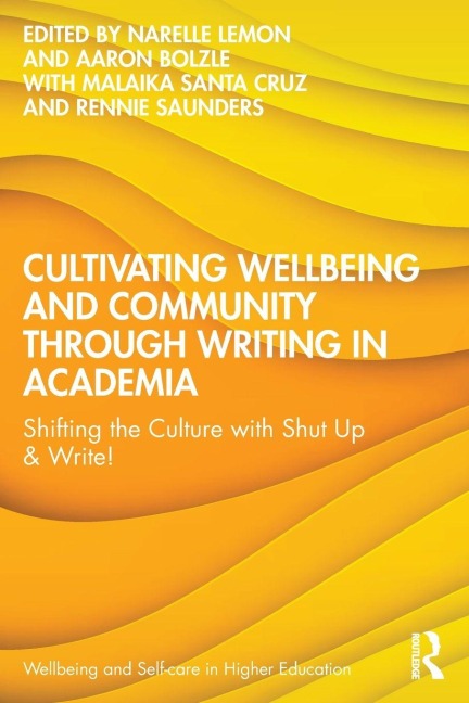 Cultivating Wellbeing and Community through Writing in Academia - 