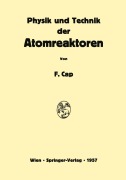 Cover-Bild zum Titel 'Physik und Technik der Atomreaktoren' von 'Ferdinand Cap'