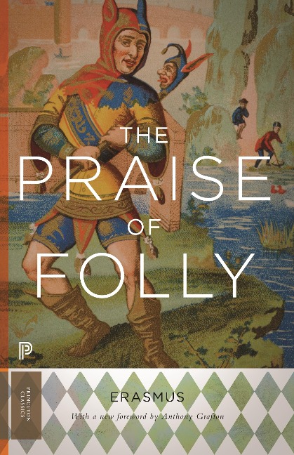 The Praise of Folly - Desiderius Erasmus